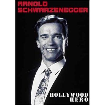 Arnold Schwarzenegger: Hollywood Hero