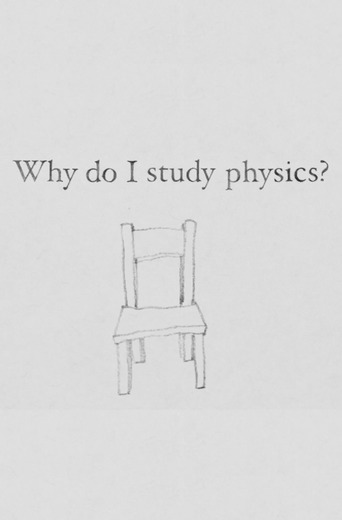 Why Do I Study Physics