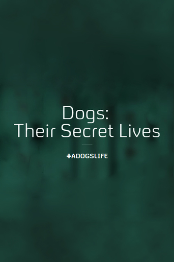 Dogs: Their Secret Lives