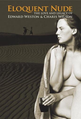 Eloquent Nude: The Love and Legacy of Edward Weston & Charis Wilson