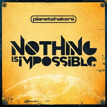 Planetshakers - Nothing Is Impossible