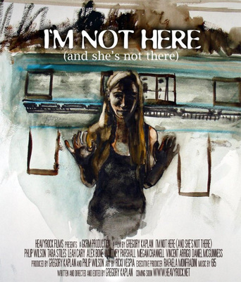 I'm Not Here (And She's Not There)