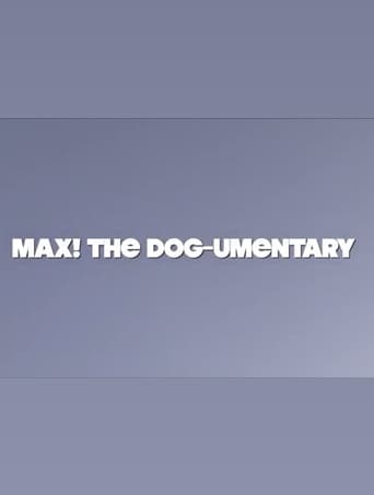 MAX! The Dog-umentary