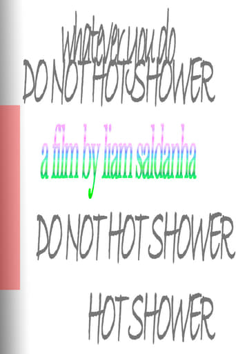 whatever you do, DO NOT HOT SHOWER