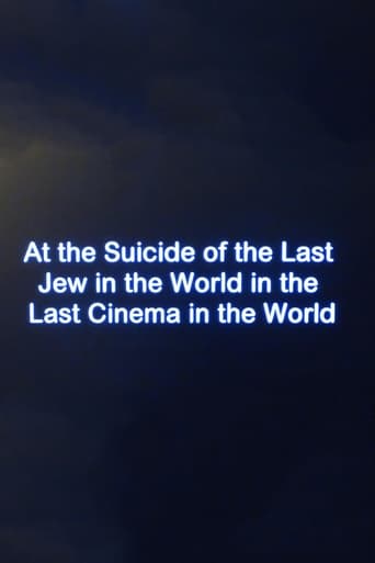 At the Suicide of the Last Jew in the World in the Last Cinema in the World