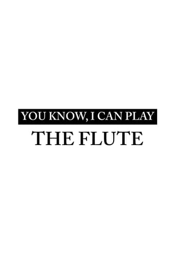 You Know, I Can Play the Flute