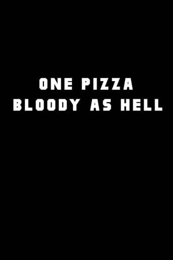 One Pizza, Bloody as Hell