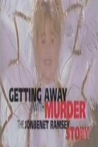 Getting Away with Murder: The JonBenet Ramsey Story