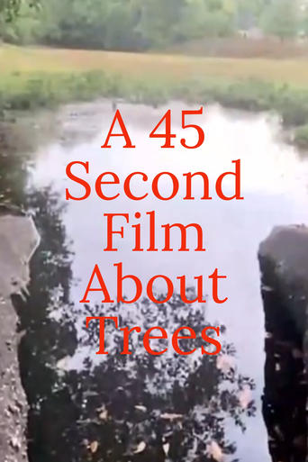 A 45 Second Film About Trees