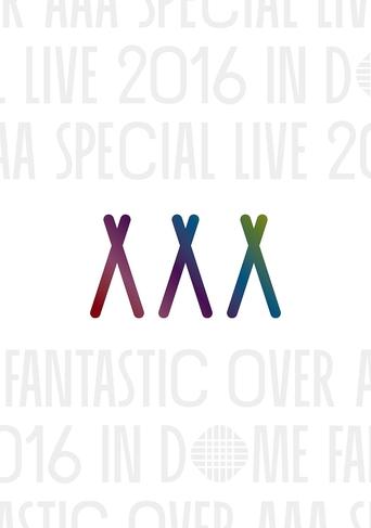 AAA Special Live 2016 in Dome -Fantastic Over-