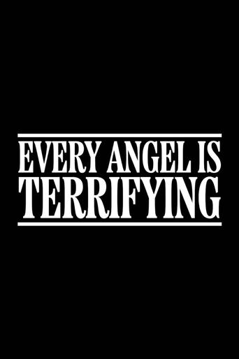 EVERY ANGEL IS TERRIFYING