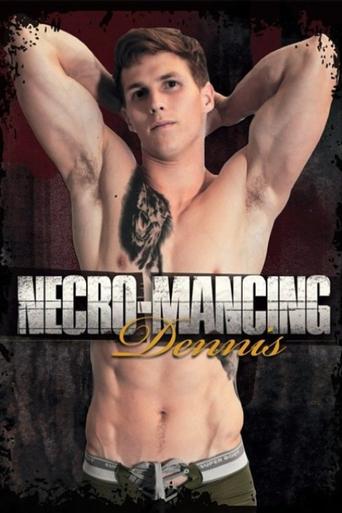 Necro-Mancing Dennis