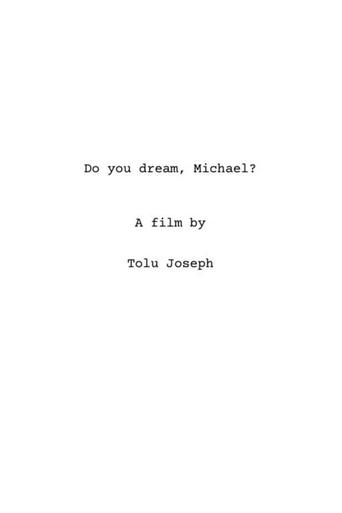 Do you dream, Michael?