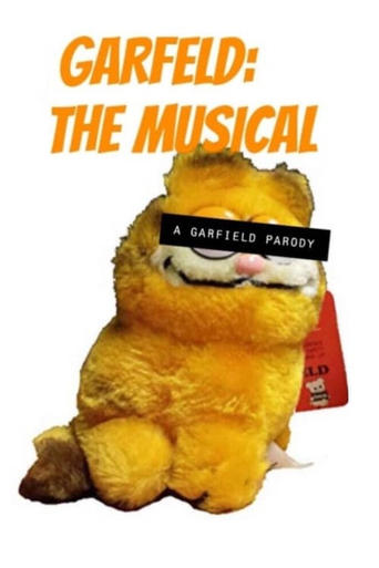 Garfeld: The Musical! (A Garfield Parody)