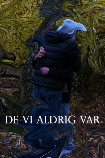 De vi aldrig var