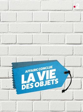 Affaire conclue : la vie des objets